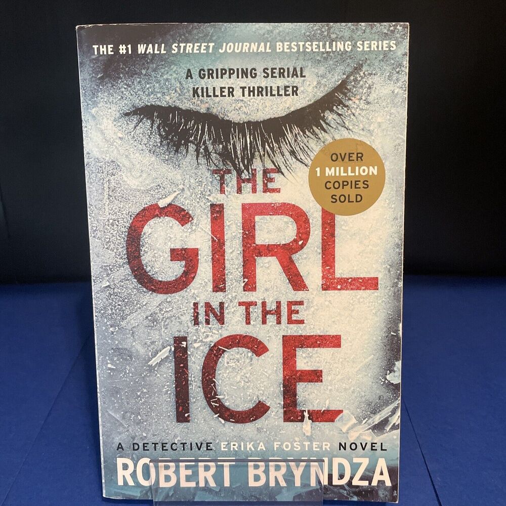 Erika Foster Ser.: The Girl in the Ice by Robert Bryndza (2018, Trade Paperback)